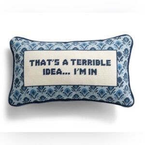 Funny “That’s A Terrible Idea…I’m In” Blue and White Decorative Pillow — NEW